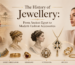 The History of Jewellery: From Ancient Egypt to Modern Fashion Accessories - Zivanno